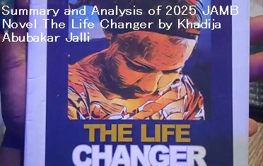 Summary and Analysis of 2025 JAMB Novel The Life Changer by Khadija Abubakar Jalli