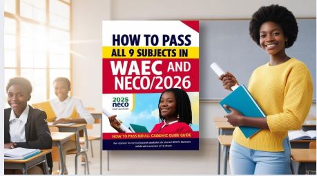 How to Pass All the 9 Subjects in WAEC and NECO 2025/2026