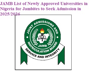JAMB List of Newly Approved Universities in Nigeria for Jambites to Seek Admission in 2025/2026