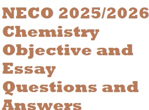 NECO 2025/2026 Chemistry Objective and Essay Questions and Answers